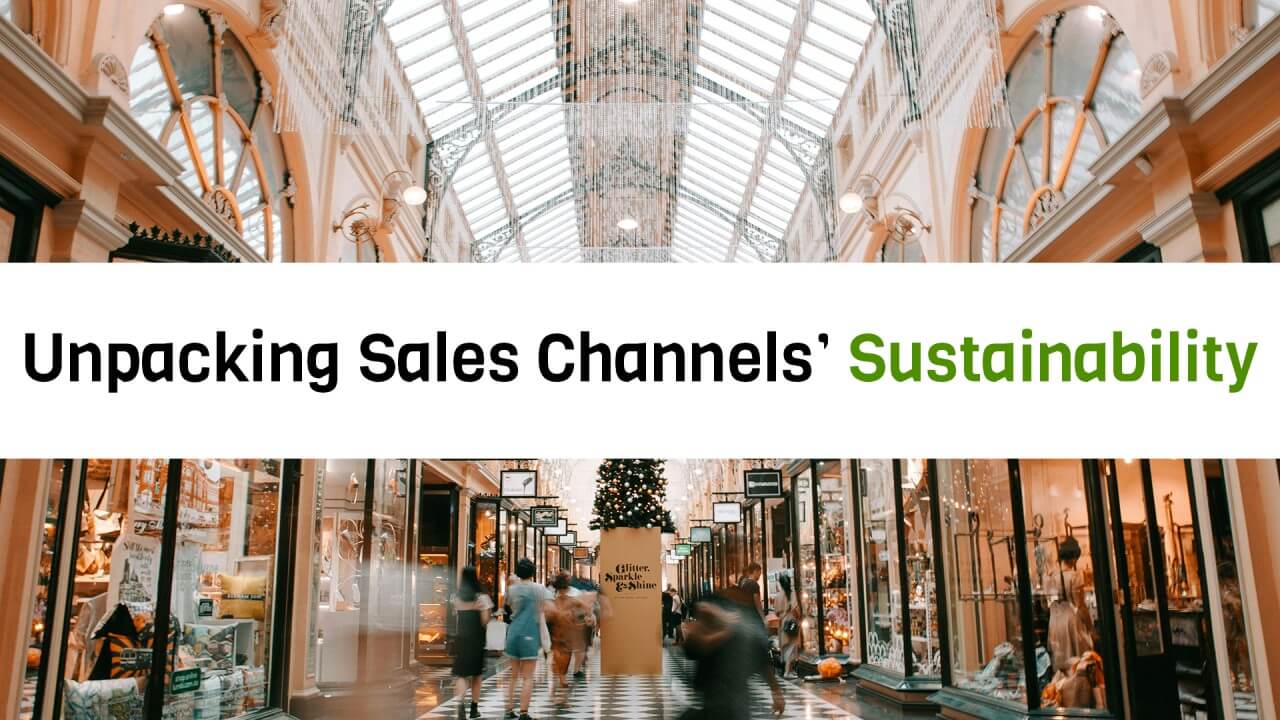 Unpacking Sales Channels' Sustainability March 7th, 2024