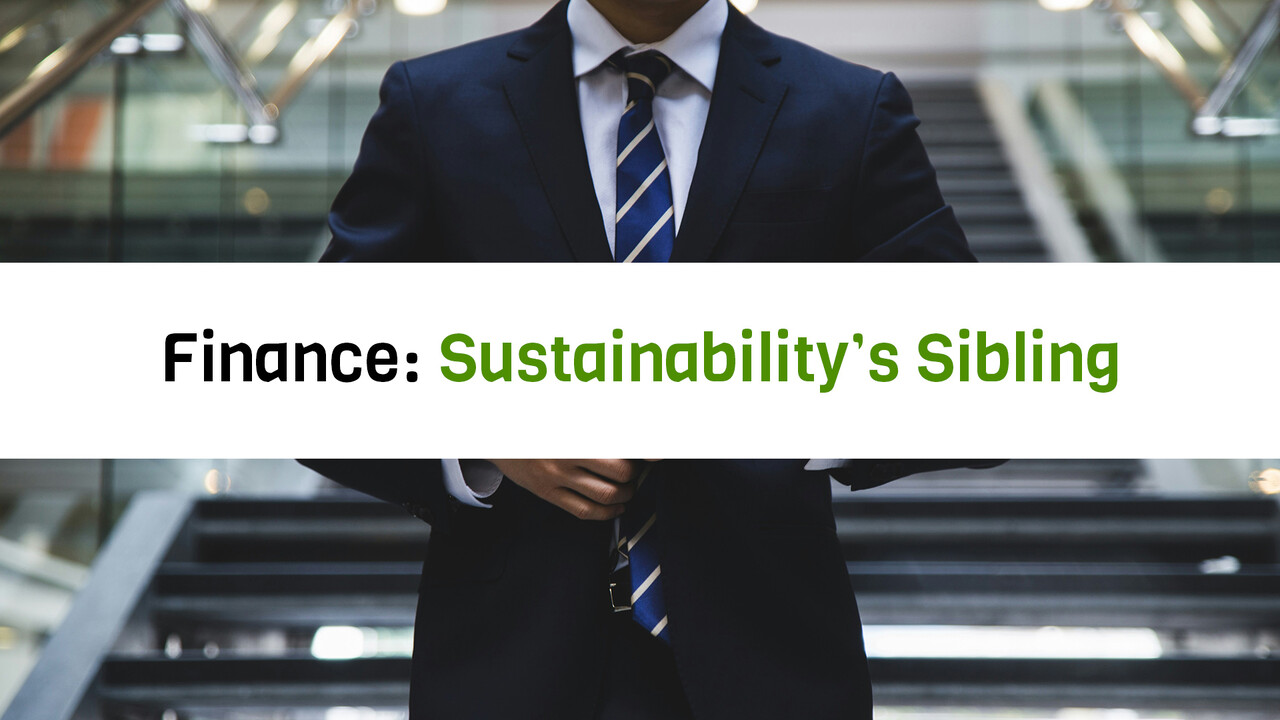 Finance: Sustainability's Sibling - Apr 25th, 2024